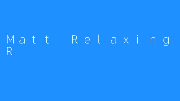 Matt Relaxing ASMR